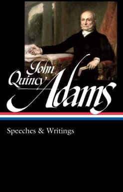 John Quincy Adams: Speeches & Writings (LOA #390):