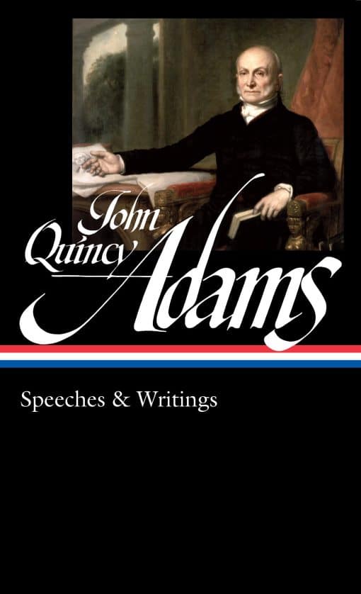 John Quincy Adams: Speeches & Writings (LOA #390):