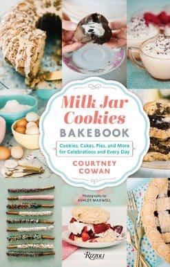 Milk Jar Cookies Bakebook: Cookie, Cakes, Pies, and More for Celebrations and Every Day