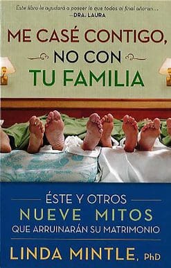 Me casé contigo, no con tu familia: Este y otros nueve mitos que arruinarán su m atrimonio / I Married You Not Your Family