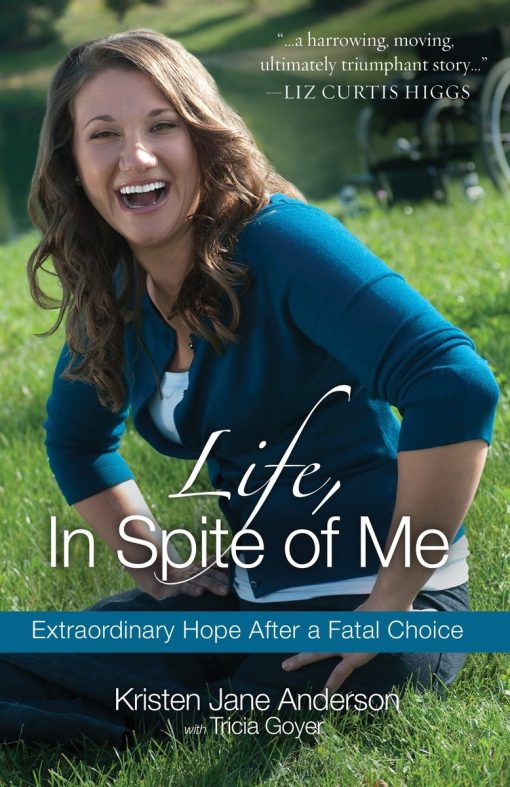 Life, In Spite of Me: Extraordinary Hope After a Fatal Choice