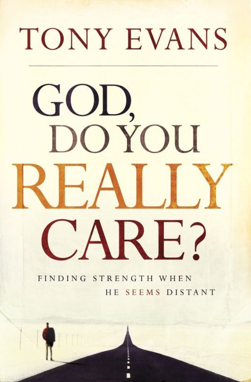 Finding Strength When He Seems Distant: God, Do You Really Care?