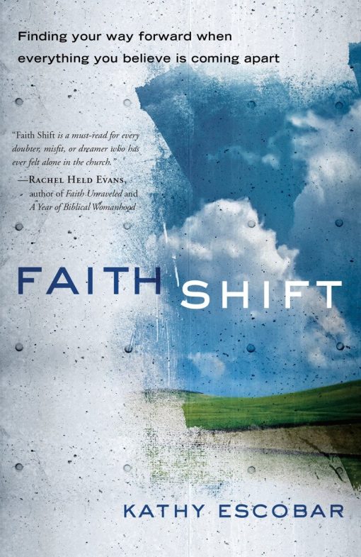 Finding Your Way Forward When Everything You Believe Is Coming Apart: Faith Shift