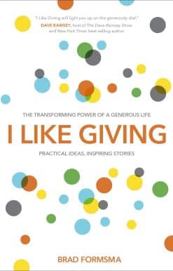 I Like Giving: The Transforming Power of a Generous Life