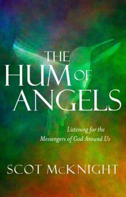 The Hum of Angels: Listening for the Messengers of God Around Us