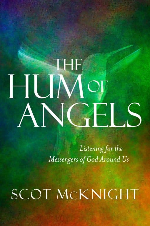 The Hum of Angels: Listening for the Messengers of God Around Us