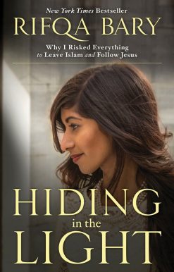 Hiding in the Light: Why I Risked Everything to Leave Islam and Follow Jesus