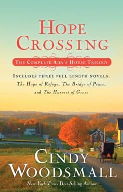 Hope Crossing: The Complete Ada's House Trilogy, includes The Hope of Refuge, The Bridge of Peace, and The Harvest of Grace
