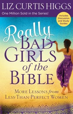 Really Bad Girls of the Bible: More Lessons from Less-Than-Perfect Women