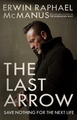 Save Nothing for the Next Life: The Last Arrow
