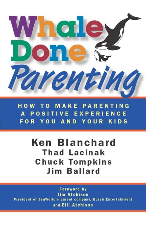 Whale Done Parenting: How to Make Parenting a Positive Experience for You and Your Kids