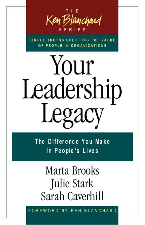 The Difference You Make in People's Lives: Your Leadership Legacy