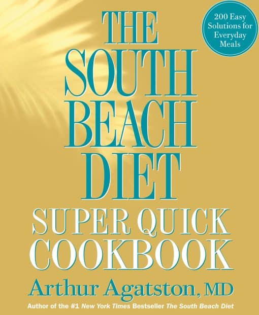 200 Easy Solutions for Everyday Meals: The South Beach Diet Super Quick Cookbook