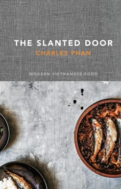 Modern Vietnamese Food [A Cookbook]: The Slanted Door