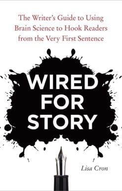 Wired for Story: The Writer's Guide to Using Brain Science to Hook Readers from the Very First Sentence
