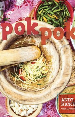Pok Pok: Food and Stories from the Streets, Homes, and Roadside Restaurants of Thailand [A Cookbook]