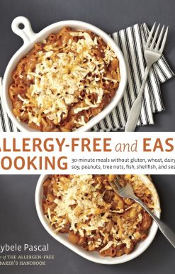 Allergy-Free and Easy Cooking: 30-Minute Meals without Gluten, Wheat, Dairy, Eggs, Soy, Peanuts, Tree Nuts, Fish, Shellfish, and Sesame [A Cookbook]