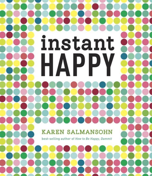 10-Second Attitude Makeovers: Instant Happy