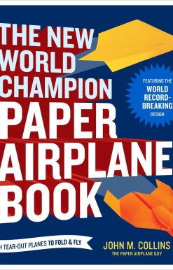 The New World Champion Paper Airplane Book: Featuring the World Record-Breaking Design, with Tear-Out Planes to Fold and Fly