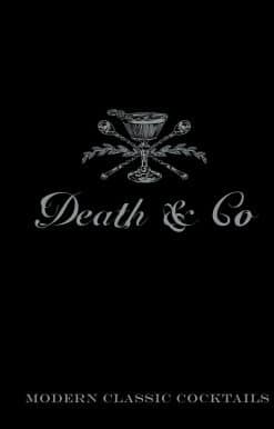 Modern Classic Cocktails, with More than 500 Recipes: Death & Co