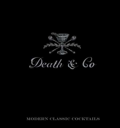 Modern Classic Cocktails, with More than 500 Recipes: Death & Co