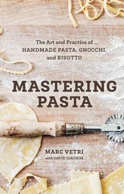 Mastering Pasta: The Art and Practice of Handmade Pasta, Gnocchi, and Risotto [A Cookbook]