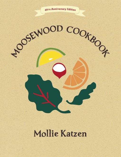 40th Anniversary Edition: The Moosewood Cookbook