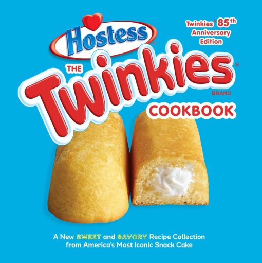 A New Sweet and Savory Recipe Collection from America's Most Iconic Snack Cake: The Twinkies Cookbook, Twinkies 85th Anniversary Edition