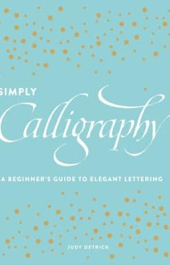 Simply Calligraphy: A Beginner's Guide to Elegant Lettering