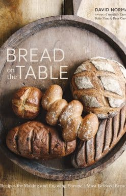 Bread on the Table: Recipes for Making and Enjoying Europe's Most Beloved Breads [A Baking Book]