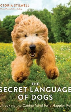 Unlocking the Canine Mind for a Happier Pet: The Secret Language of Dogs
