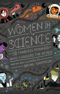 Women in Science: 50 Fearless Pioneers Who Changed the World