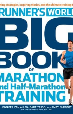 The Runner's World Big Book of Marathon and Half-Marathon Training: Winning Strategies, Inpiring Stories, and the Ultimate Training Tools