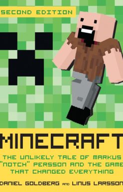 Minecraft, Second Edition: The Unlikely Tale of Markus "Notch" Persson and the Game That Changed Everything