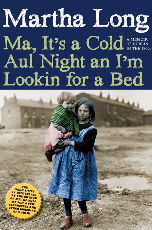 A Memoir of Dublin in the 1960s: Ma, It's a Cold Aul Night an I'm Lookin for a Bed