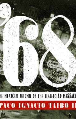 El otoño mexicano de la masacre de Tlatelolco: '68