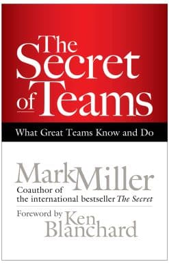 The Secret of Teams: What Great Teams Know and Do