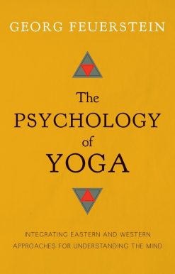 Integrating Eastern and Western Approaches for Understanding the Mind: The Psychology of Yoga