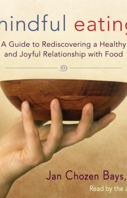 Mindful Eating: A Guide to Rediscovering a Healthy and Joyful Relationship with Food