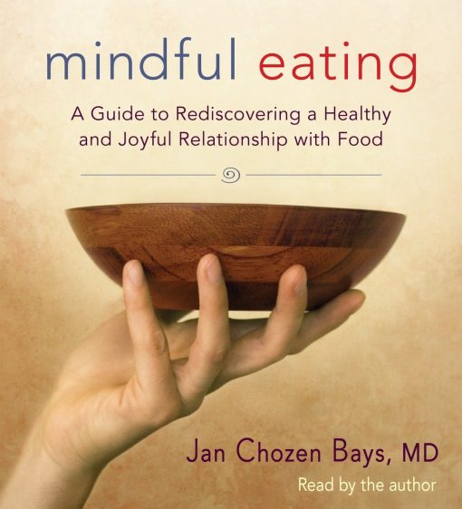 Mindful Eating: A Guide to Rediscovering a Healthy and Joyful Relationship with Food