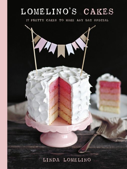 Lomelino's Cakes: 27 Pretty Cakes to Make Any Day Special