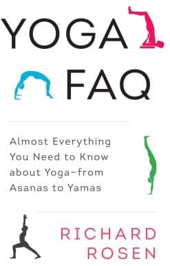 Yoga FAQ: Almost Everything You Need to Know about Yoga-from Asanas to Yamas