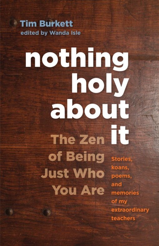 The Zen of Being Just Who You Are: Nothing Holy about It