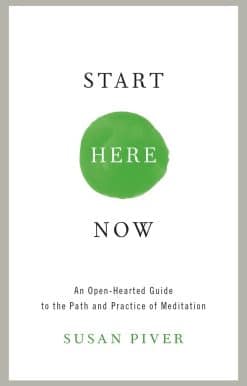 Start Here Now: An Open-Hearted Guide to the Path and Practice of Meditation