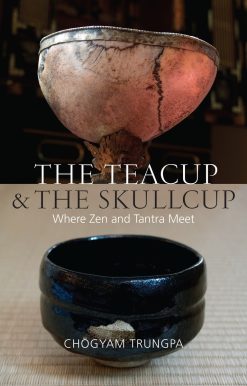 The Teacup and the Skullcup: Where Zen and Tantra Meet