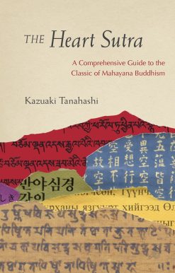 The Heart Sutra: A Comprehensive Guide to the Classic of Mahayana Buddhism
