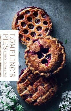 Lomelino's Pies: A Sweet Celebration of Pies, Galettes, and Tarts