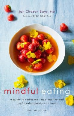 Mindful Eating: A Guide to Rediscovering a Healthy and Joyful Relationship with Food (Revised Edition)