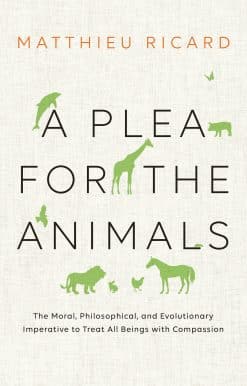 The Moral, Philosophical, and Evolutionary Imperative to Treat All Beings with Compassion: A Plea for the Animals