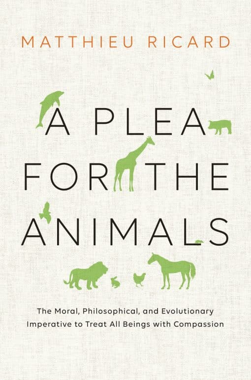 The Moral, Philosophical, and Evolutionary Imperative to Treat All Beings with Compassion: A Plea for the Animals